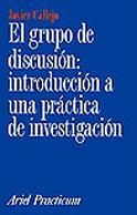 GRUPO DE DISCUSION INTRODUCCION A UNA PRACTICA DE INVESTIGAC | 9788434428799 | CALLEJO, JAVIER