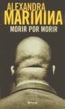 MORIR POR MORIR | 9788408036920 | MARININA, ALEXANDRA