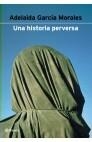 HISTORIA PERVERSA, UNA | 9788408037262 | GARCIA MORALES, ADELAIDA