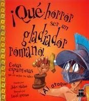 QUE HORROR SER UN GLADIADOR ROMANO | 9788434873155 | MALAN, JOHN