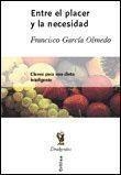 ENTRE EL PLACER Y LA NECESIDAD DIETA INTELIGENTE | 9788484321576 | GARCIA OLMEDO, FRANCISCO