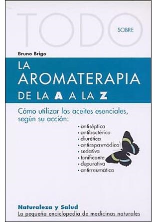 TODO SOBRE AROMATERAPIA DE LA A A LA Z | 9788496194434 | BRIGO, BRUNO