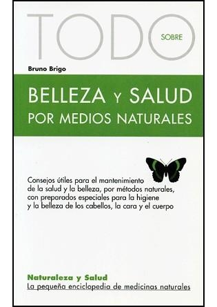 TODO SOBRE BELLEZA Y SALUD POR MEDIOS NATURALES | 9788496194304 | BRIGO, BRUNO