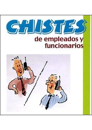 CHISTES DE EMPLEADOS Y FUNCIONARIOS | 9788496707702 | TERAPIAS VERDES