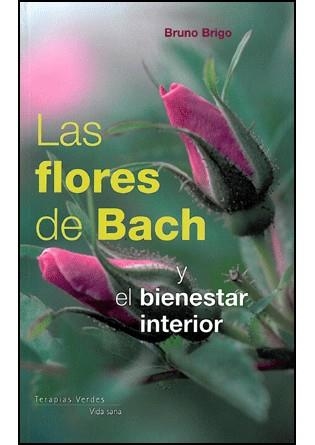 FLORES DE BACH Y EL BIENESTAR INTERIOR, LAS | 9788492716081 | BRIGO, BRUNO