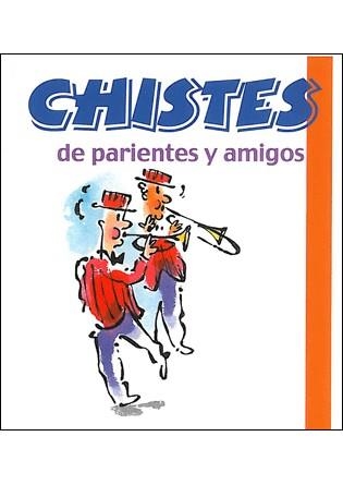 CHISTES DE PARIENTES Y AMIGOS | 9788492716333 | ANÓNIMO