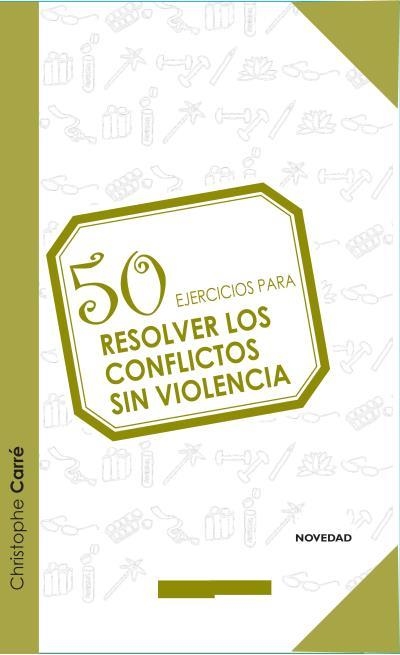 50 EJERCICIOS PARA RESOLVER LOS CONFLICTOS SIN VIOLENCIA | 9788415612438 | CHRISTOPHE, CARRE