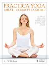 PRACTICA YOGA PARA EL CURPO Y LA MENTE | 9788425511806 | MOHAN, A.G.