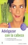 ADELGAZAR CON LA CABEZA | 9788425516474 | SCHWEBKE, FRANK R.