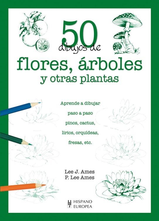 50 DIBUJOS DE FLORES, ARBOLES Y OTRAS PLANTAS | 9788425517945 | AMES