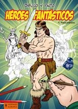 DIBUJO Y PINTO HEROES FANTASTICOS | 9788425519284 | BEAUDENON, THIERRY