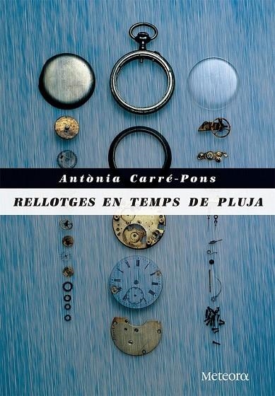 RELLOTGES EN TEMPS DE PLUJA | 9788492874972 | CARRE-PONS, ANTONIA