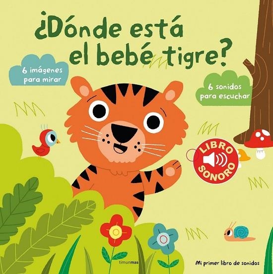 DÓNDE ESTÁ EL BEBÉ TIGRE? MI PRIMER LIBRO DE SONIDOS | 9788408131144 | MARION BILLET