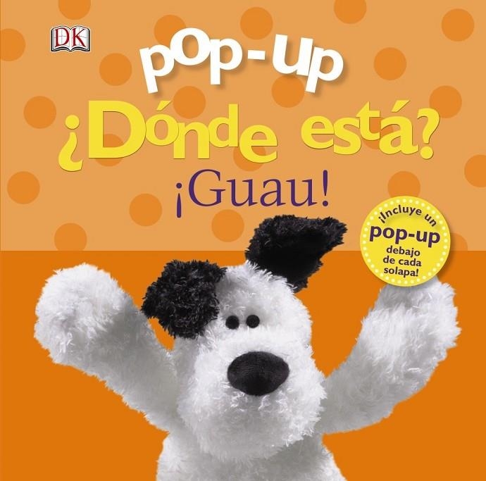 DÓNDE ESTÁ? ¡GUAU! POP-UP | 9788469601389 | SIRETT, DAWN