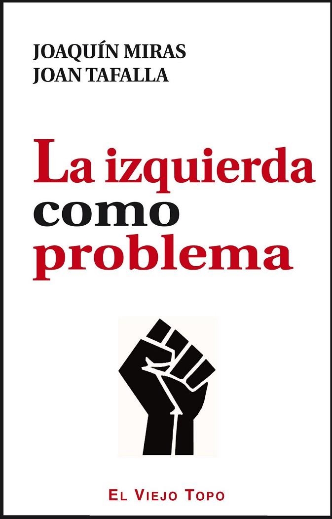 IZQUIERDA COMO PROBLEMA, LA | 9788415216728 | MIRAS, JOAQUÍN/TAFALLA, JOAN