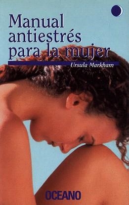 MANUAL ANTIESTRES PARA LA MUJER | 9788449414510 | MARKHAM, URSULA