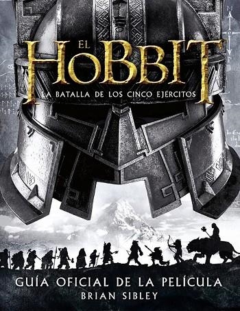 HOBBIT: LA BATALLA DE LOS CINCO EJÉRCITOS. GUÍA OFICIAL DE LA PELÍCULA | 9788445002216 | BRIAN SIBLEY