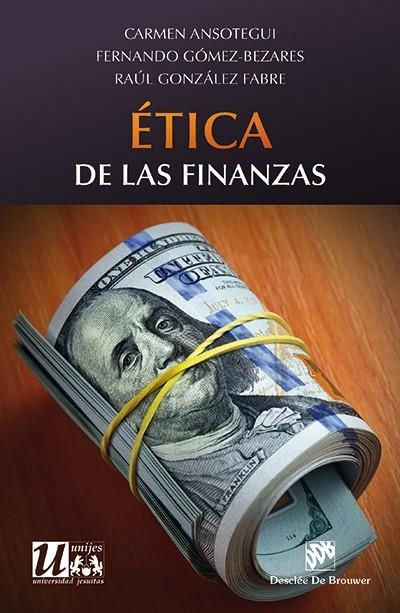 ÉTICA DE LAS FINANZAS | 9788433027481 | ANSOTEGUI OLCOZ, CARMEN/GÓMEZ-BEZARES PASCUAL, FERNANDO/GONZÁLEZ FABRA, RAÚL