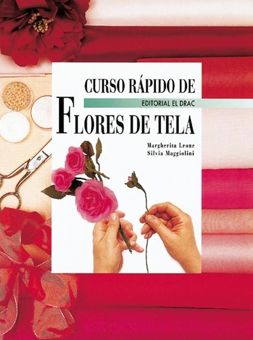 CURSO RAPIDO DE FLORES DE TELA | 9788488893703 | LEONE, MARGHERITA