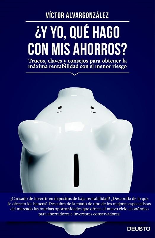 ¿Y YO, QUE HAGO CON MIS AHORROS? | 9788423419333 | VÍCTOR ALVARGONZÁLEZ JORISSEN