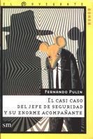 CASI CASO DEL JEFE DE SEGURIDAD Y SU ENORME ACOMPAÑANTE, EL | 9788434867796 | PULIN, FERNANDO