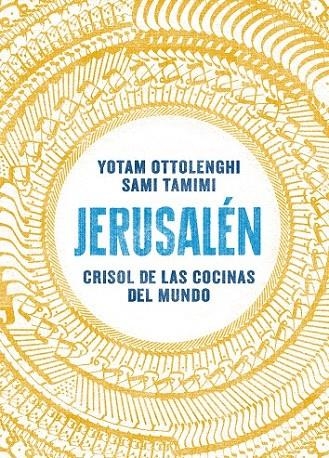 JERUSALÉN. CRISOL DE LAS COCINAS DEL MUNDO | 9788416295012 | OTTOLENGHI, YOTAM/TAMIMI, SAMI