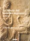 FABULA DEL HOMBRE INGENUO, LA | 9788496697577 | BASSAS, LIBERTA