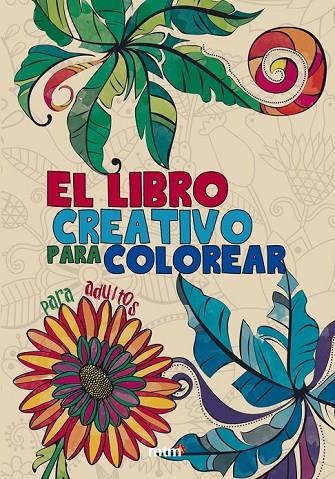 LIBRO CREATIVO PARA COLOREAR EL | 9788415278597 | MTM EDITORES