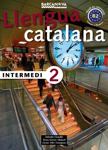 LLENGUA CATALANA INTERMEDI 2 | 9788448920562 | COMELLES, SALVADOR/GARCIA BALASCH, TERESA/VILÀ COM