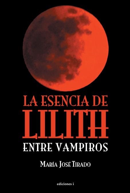 ESENCIA DE LILITH ENTRE VAMPIROS, LA | 9788496851948 | TIRADO, MARIA JOSE