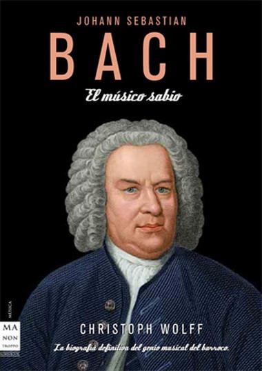 BACH EL MUSICO SABIO | 9788496924406 | WOLF, CHRISTOPH