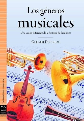 GENEROS MUSICALES. UNA VISIÓN DIFERENTE DE LA HISTORIA , LOS | 9788496924468 | DENIZEAU, GÉRARD