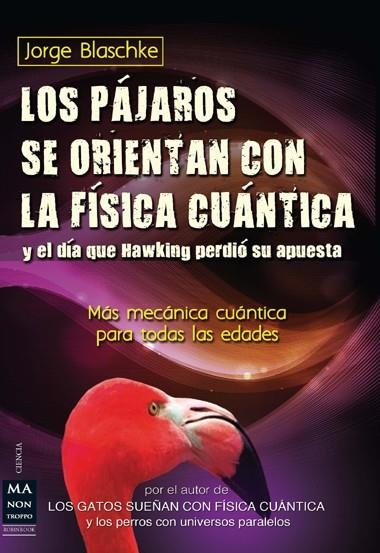 PAJAROS SE ORIENTAN CON LA FISICA QUANTICA, LOS | 9788415256410 | BLASCHKE, JORGE