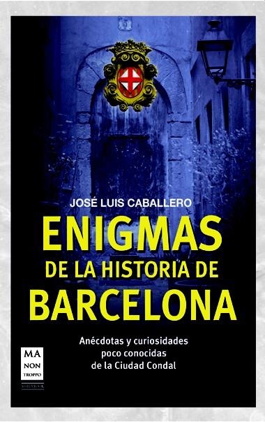 ENIGMAS DE LA HISTORIA DE BARCELONA | 9788415256458 | CABALLERO, JOSE LUIS