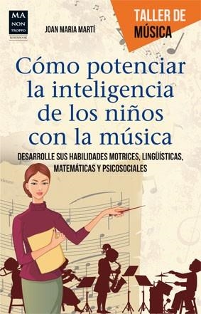 COMO POTENCIAR LA INTELIGENCIA DE LOS NIÑOS CON LA MUSICA | 9788415256625 | MARTI, JOAN MARIA