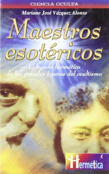 MAESTROS ESOTERICOS | 9788479273880 | VAZQUEZ ALONSO, MARIANO JOSE