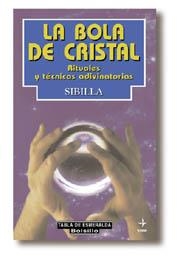 BOLA DE CRISTAL RITUALES Y TECNICAS ADIVINATORIAS | 9788441406575 | SIBILLA.