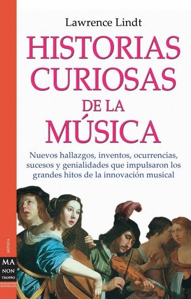 HISTORIAS CURIOSAS DE LA MUSICA | 9788496222120 | LINDT, LAWRENCE