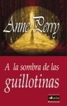 A LA SOMBRA DE LAS GUILLOTINAS | 9788479278106 | PERRY, ANNE