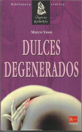 DULCES DEGENERADOS | 9788479278441 | VASSI, MARCO