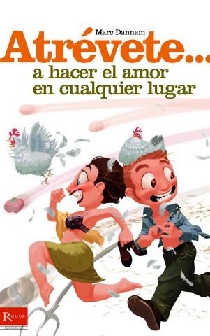 ATREVETE A HACER EL AMOR EN CUALQUIER LUGAR | 9788479278502 | DANNAM, MARC