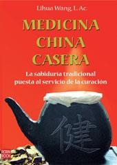 MEDICINA CHINA CASERA LA SABIDURIA TRADICIONAL PUESTA AL SER | 9788479278762 | WANG, LIHUA