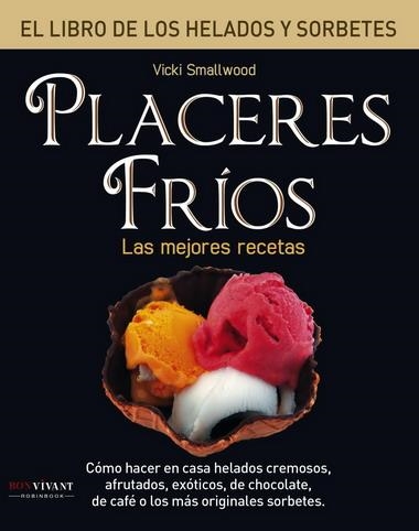 PLACERES FRIOS LAS MEJORES RECETAS | 9788496054363 | SMALLWOOD, VICKI