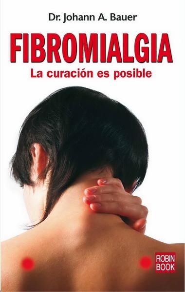 FIBROMIALGIA, LA CURACION ES POSIBLE | 9788479279608 | BAUER, JOHANN