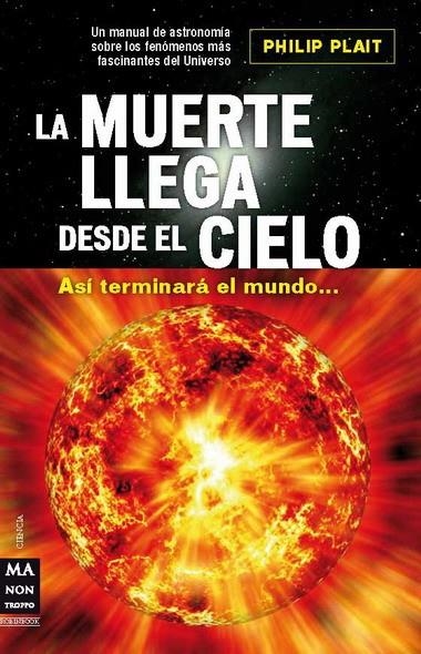 MUERTE LLEGA DESDE EL CIELO, LA | 9788496924734 | PLAIT, PHILIP