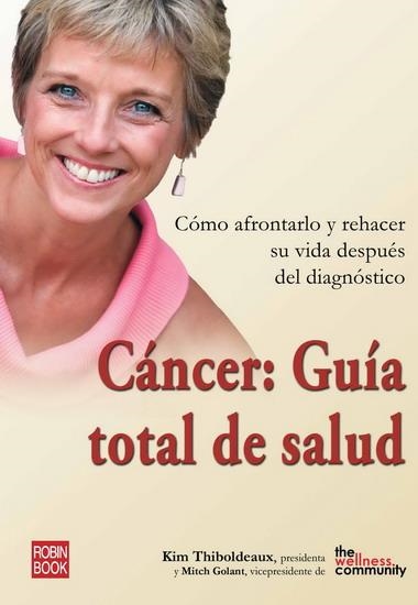 CANCER: GUIA TOTAL DE SALUD -COMO AFRONTARLO/REHACER SU VIDA | 9788479277758 | THIBOLDEAUX,KIM/GOLANT,MITCH