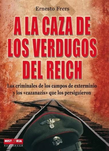 A LA CAZA DE LOS VERDUGOS DEL REICH | 9788499170282 | FRERS, ERNESTO