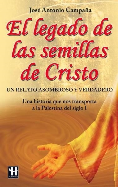 LEGADO DE LAS SEMILLAS DE CRISTO, EL | 9788499170510 | CAMPAÑA, JOSE ANTONIO