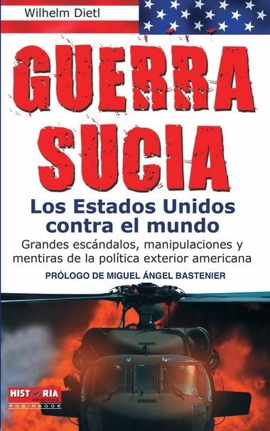 GUERRA SUCIA LOS ESTADOS UNIDOS CONTRA EL MUNDO | 9788499170480 | DIETL, WILHELM