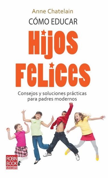 COMO EDUCAR HIJOS FELICES | 9788499170435 | CHATELAIN, ANNE